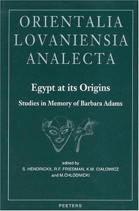 Egypt at Its Origins. Studies in Memory of Barbara Adams: Proceedings of the International Conference 'origin of the State. Predynastic and Early Dyna