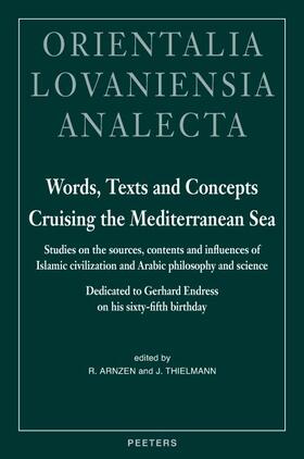 Words, Texts and Concepts Cruising the Mediterranean Sea: Studies on the Sources, Contents and Influences of Islamic Civilization and Arabic Philosoph