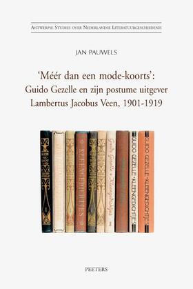 'meer Dan Een Mode-Koorts': Guido Gezelle En Zijn Postume Uitgever Lambertus Jacobus Veen, 1901-1919