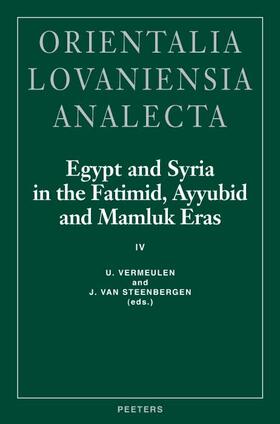 Egypt and Syria in the Fatimid, Ayyubid and Mamluk Eras IV: Proceedings of the 9th and 10th International Colloquium Organized at the Katholieke Unive