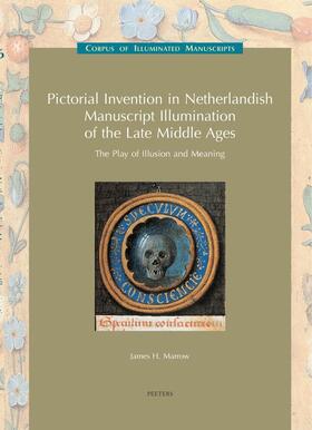 Pictorial Invention in Netherlandish Manuscript Illumination of the Late Middle Ages: The Play of Illusion and Meaning: (Low Countries Series 11)