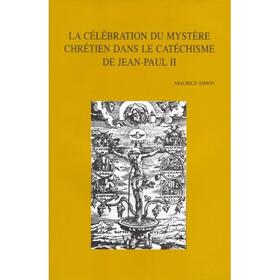 La Celebration Du Mystere Chretien Dans Le Catechisme de Jean-Paul II