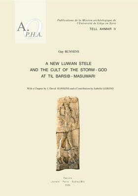 Tell Ahmar II. a New Luwian Stele and the Cult of the Storm-God at Til Barsib-Masuwari