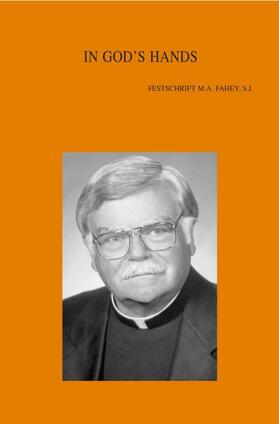 In God's Hands: Essays on the Church & Ecumenism in Honour of Michael A. Fahey, S.J.