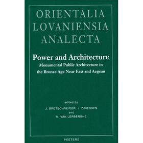 Power and Architecture: Monumental Public Architecture in the Bronze Age Near East and Aegean