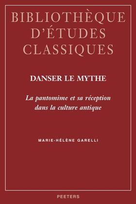 Danser le Mythe: La Pantomine Et Sa Reception Dans la Culture Antique