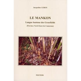 Le Mankon. Langue Bantoue Des Grassfields (Province Nord-Ouest Du Cameroun)