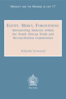 Equity, Mercy, Forgiveness: Interpreting Amnesty Within the South African Truth and Reconciliation Commission