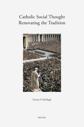 Catholic Social Thought: Renovating the Tradition: A Keyguide to Resources