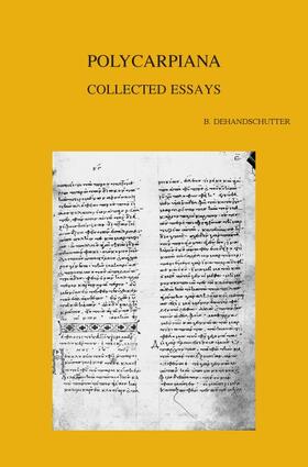 Polycarpiana: Studies on Martyrdom and Persecution in Early Christianity: Collected Essays