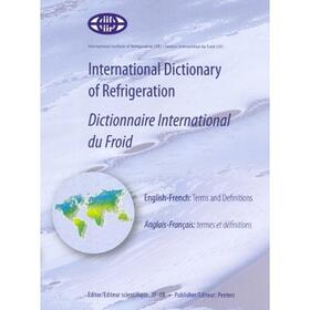 International Dictionary of Refrigeration/Dictionnaire International Du Froid: Terms and Definitions/Termes Et Definitions