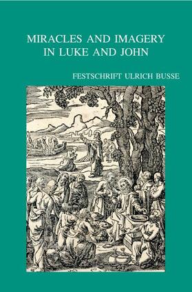 Miracles and Imagery in Luke and John: Festschrift Ulrich Busse