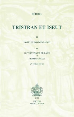 Beroul, Tristran Et Iseut. Poeme Du Xiie Siecle. Tome II: Notes Et Commentaires. 2e Edition Revue