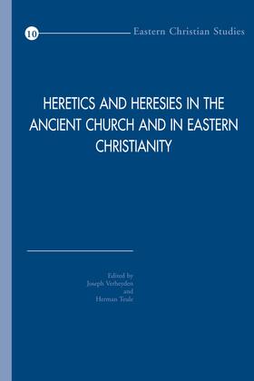 Heretics and Heresies in the Ancient Church and in Eastern Christianity: Studies in Honour of Adelbert Davids