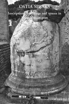 Ostia Speaks: Inscriptions, Buildings and Spaces in Rome's Main Port