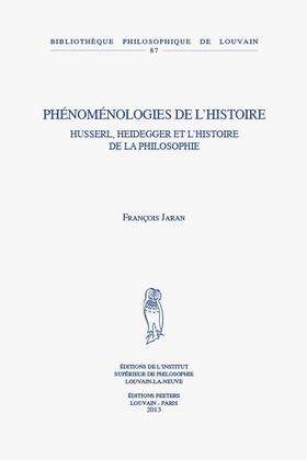 Phenomenologies de l'Histoire: Husserl, Heidegger Et l'Histoire de la Philosophie