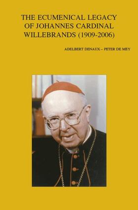The Ecumenical Legacy of Johannes Cardinal Willebrands (1909-2006)