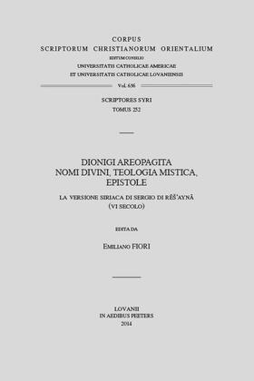 Dionigi Areopagita. Nomi Divini, Teologia Mistica, Epistole: La Versione Siriaca Di Sergio Di Res'ayna (VI Secolo). T.