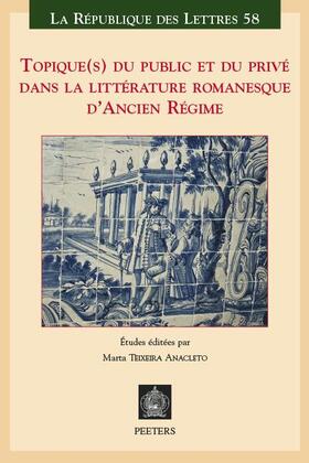 Topique(s) Du Public Et Du Prive Dans La Litterature Romanesque d'Ancien Regime