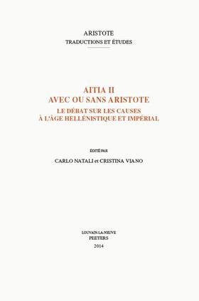 Aitia II Avec Ou Sans Aristote: Le Debat Sur Les Causes a l'Age Hellenistique Et Imperial