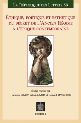 Ethique, Poetique Et Esthetique Du Secret de l'Ancien Regime a l'Epoque Contemporaine