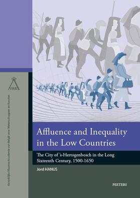 Affluence and Inequality in the Low Countries: The City of 's-Hertogenbosch in the Long Sixteenth Century, 1500-1650