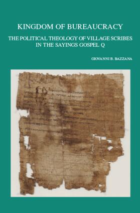 Kingdom of Bureaucracy: The Political Theology of Village Scribes in the Sayings Gospel Q