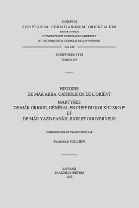 Histoire de Mar Abba, Catholicos de l'Orient. Martyres de Mar Grigor, General En Chef Du Roi Khusro Ier Et de Mar Yazd-Panah, Juge Et Gouverneur. V.