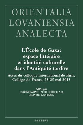L'Ecole de Gaza: Espace Litteraire Et Identite Culturelle Dans l'Antiquite Tardive: Actes Du Colloque International de Paris, College de France, 23-25
