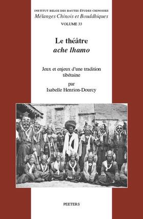 Le Theatre Tibetain Ache Lhamo: Jeux Et Enjeux d'Une Tradition Dramatique