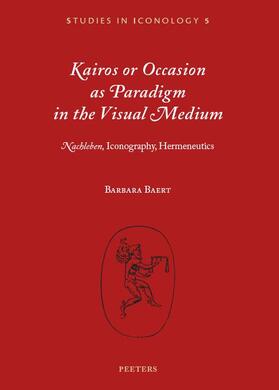 Kairos or Occasion as Paradigm in the Visual Medium: 'nachleben', Iconography, Hermeneutics