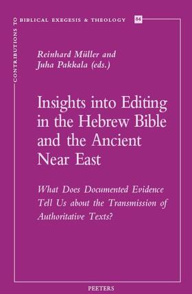 Insights Into Editing in the Hebrew Bible and the Ancient Near East: What Does Documented Evidence Tell Us about the Transmission of Authoritative Tex