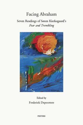 Facing Abraham: Seven Readings of Soren Kierkegaard's 'fear and Trembling'