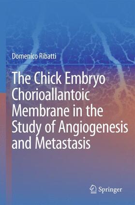 The Chick Embryo Chorioallantoic Membrane in the Study of Angiogenesis and Metastasis