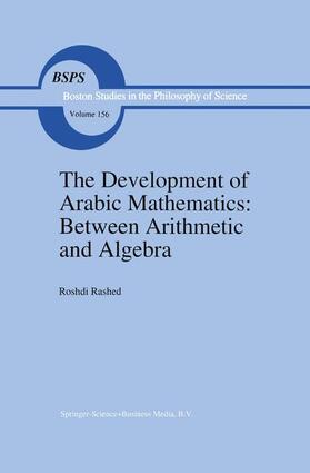 The Development of Arabic Mathematics: Between Arithmetic and Algebra