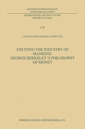 Exciting the Industry of Mankind George Berkeley¿s Philosophy of Money