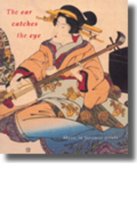 The Ear Catches the Eye: Music in Japanese Prints