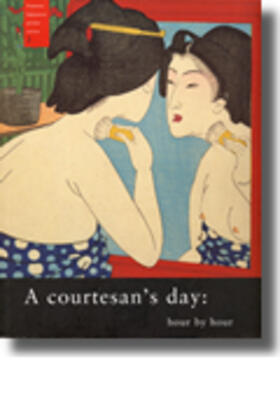 A Courtesan's Day: Hour by Hour