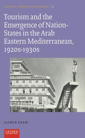 Tourism and the Emergence of Nation-States in the Arab Eastern Mediterranean, 1920s-1930s