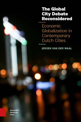 The Global City Debate Reconsidered: Economic Globalization in Contemporary Dutch Cities