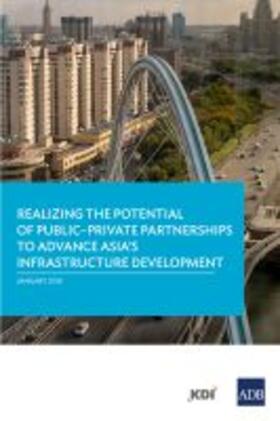 Realizing the Potential of Public-Private Partnerships to Advance Asia's Infrastructure Development