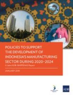 Policies to Support the Development of Indonesia's Manufacturing Sector during 2020-2024