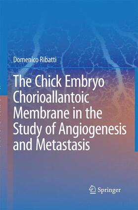 The Chick Embryo Chorioallantoic Membrane in the Study of Angiogenesis and Metastasis