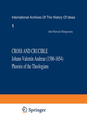 Cross and Crucible Johann Valentin Andreae (1586¿1654) Phoenix of the Theologians