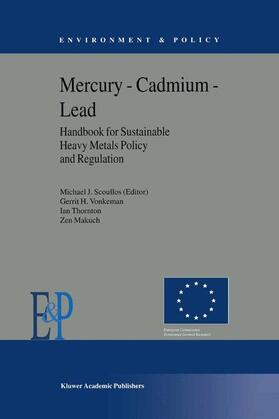 Mercury ¿ Cadmium ¿ Lead Handbook for Sustainable Heavy Metals Policy and Regulation