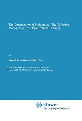 The Organizational Hologram: The Effective Management of Organizational Change