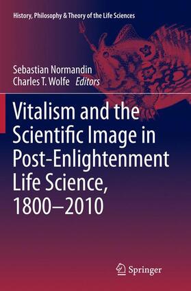 Vitalism and the Scientific Image in Post-Enlightenment Life Science, 1800-2010
