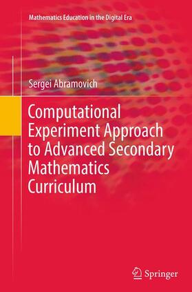 Computational Experiment Approach to Advanced Secondary Mathematics Curriculum