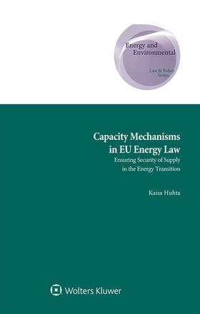 Capacity Mechanisms in Eu Energy Law: Ensuring Security of Supply in the Energy Transition