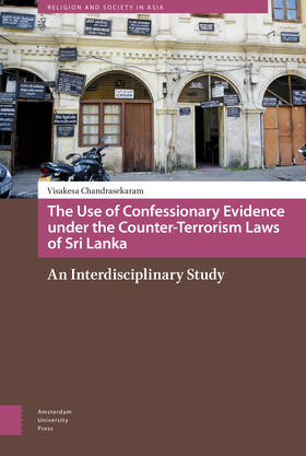 The Use of Confessionary Evidence Under the Counter-Terrorism Laws of Sri Lanka: An Interdisciplinary Study